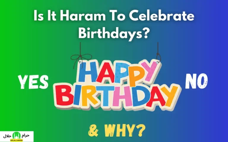 Is It Haram To Celebrate Birthdays In Islam?