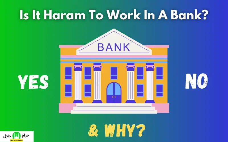 Is It Haram To Work In A Bank